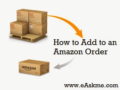 How to Add to an Amazon Order : eAskme