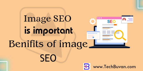 Why Image SEO is Important to rank on Google (Important SEO facts) - Tech Buvan