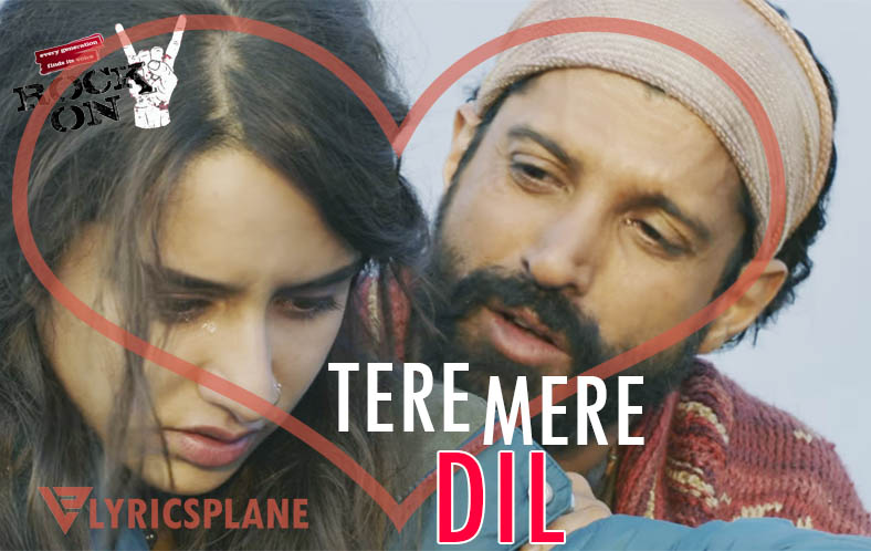 Tere Mere Dil Lyrics from ROCK ON 2