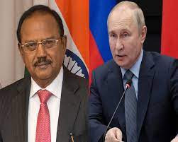 NSA Doval calls on Russian president Putin in Moscow NSA Doval calls on Russian president Putin in Moscow