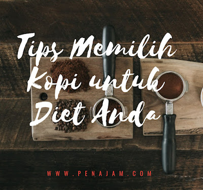 Tips Memilih Kopi untuk Diet Anda