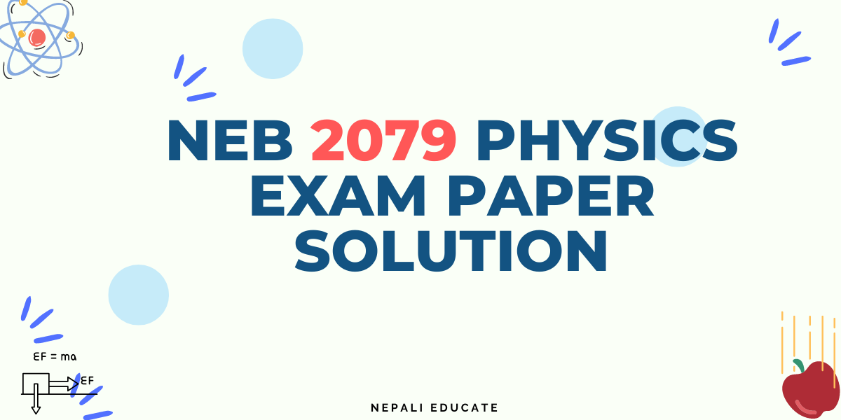 NEB 2079 Grade 12 Physics Exam Paper Solution