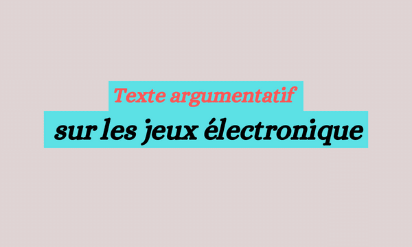 Texte argumentatif sur les jeux électronique