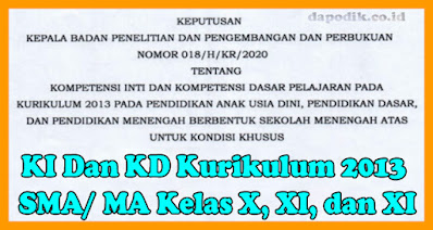 KI Dan KD Kurikulum 2013 SMA/ MA Kelas X, XI, dan XII Untuk Kondisi Khusus