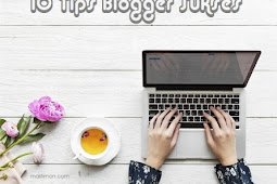 
    10 Tips Blogger Sukses 2019  