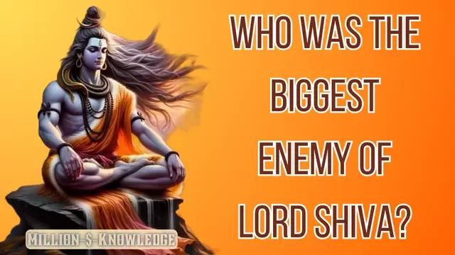 Who was the biggest enemy of Lord Shiva
