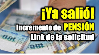 URGENTE ya puedes solicitar INCREMENTO de pension. LINK del formulario.