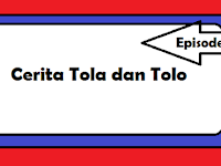 Cerita Lika-Liku Tola Tolo #EPISODE 1