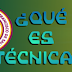 7° ¿QUÉ ES TÉCNICA?