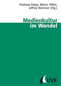 Medienkultur im Wandel (Schriftenreihe der Deutschen Gesellschaft für Publizistik- und Kommunikationswissenschaft)