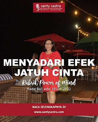 3 -menyadari efek jatuh cinta -  Rubrik Power of Mind - Santy Sastra - Radar Bali - Jawa Pos - Santy Sastra Public Speaking