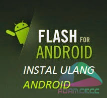 flashing android , cara install ulang android 