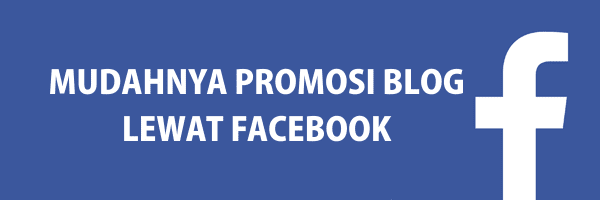 Mudahnya Promosi Blog Di Facebook