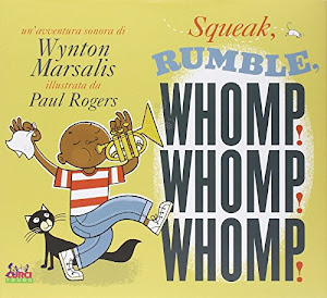 Squeak, rumble, whomp! Whomp! Whomp! Ediz. illustrata