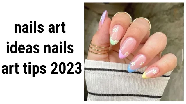 nails art ideas nails art tips 2023