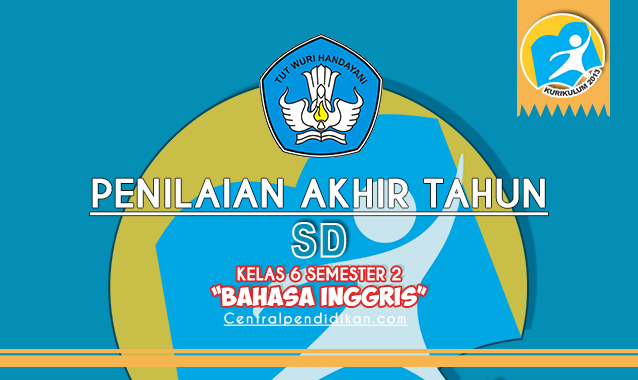 Latihan Soal PAT Bahasa Inggris Kelas 6 Semester 2 Edisi 2022