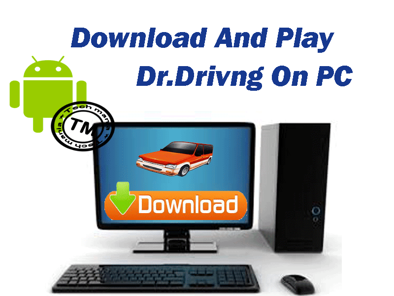 Download and Play Dr Driving For PC - Windows Xp 7 8 MAC ...