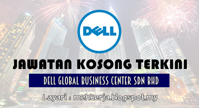 Jawatan Kosong Terkini 2016 di Dell Global Business Center Sdn Bhd