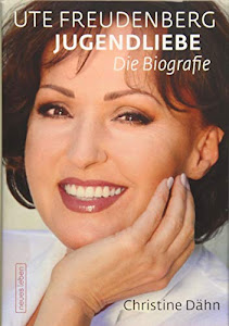 Ute Freudenberg Jugendliebe: Die Biografie