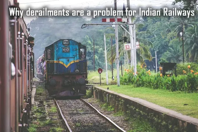 Why derailments are a problem for Indian Railways Essay
