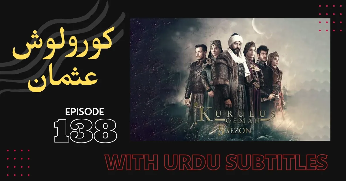 Kurulus Osman Episode 138 With Urdu Subtitles