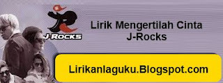 Lirik Mengertilah Cinta - J-Rocks