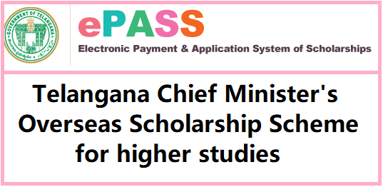 Chief Minister's Overseas Scholarship : A Scholarship Scheme for Minorities in Telangana, Register online @telanganaepass.cgg.gov.in