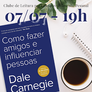 Clube de Leitura para Desenvolvimento Pessoal Dale Carnegie Como Fazer amigos e Influenciar Pessoas