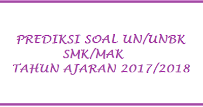 Soal UN SMK 2018 Untuk Kelompok Keahlian PSP, TKP, AKP