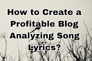 How to Create a Profitable Blog Analyzing Song Lyrics?
