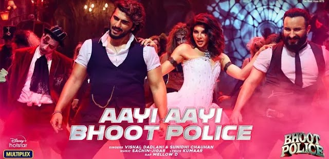 Aayi Aayi Bhoot Police Lyrics – Vishal Dadlani, Sunidhi Chauhan, Mellow D Ft Saif Ali K, Arjun K, Jacqueline F, Yami G & Javed J