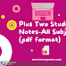 Plus Two Study Notes-Full Topics-All Subjects | HSS Reporter