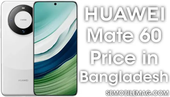 Huawei Mate 60, Huawei Mate 60 Price, Huawei Mate 60 Price in Bangladesh