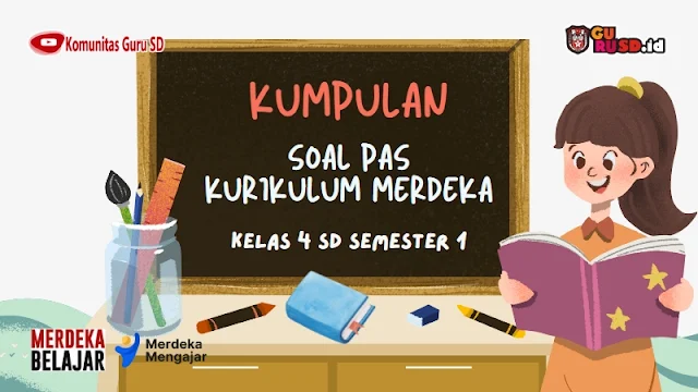 Download Kumpulan Soal PAS Kurikulum Merdeka Kelas 4 SD Semester 1