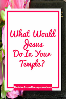 What would Jesus do in your Temple?