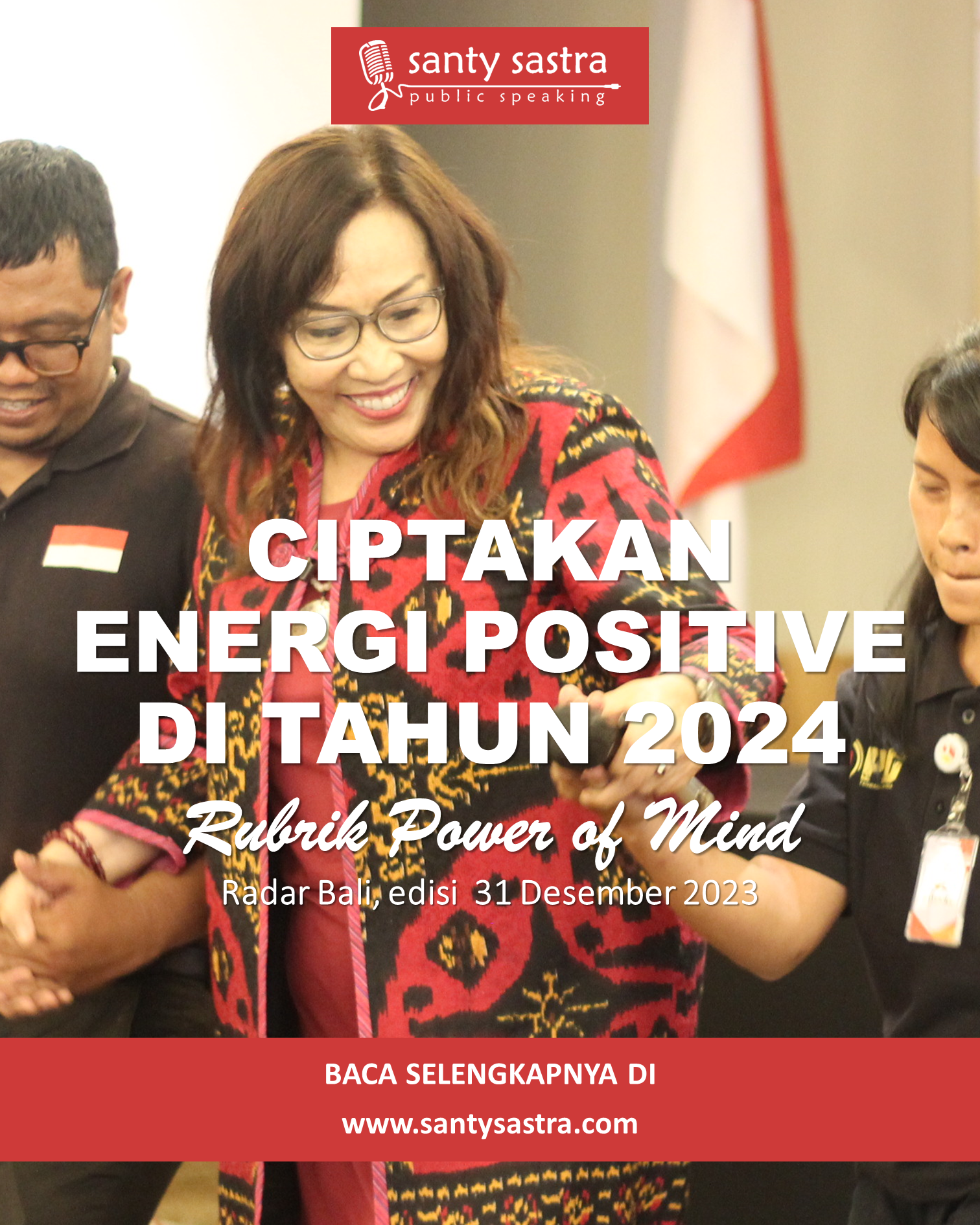 4 - Ciptakan energi positif di tahun 2024 - Rubrik Power of Mind - Santy Sastra - Radar Bali - Jawa Pos - Santy Sastra Public Speaking