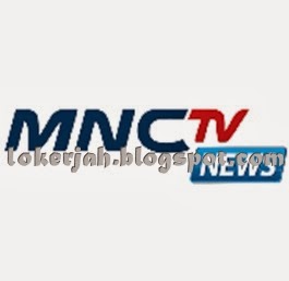 Lowongan Kerja Terbaru MNC TV