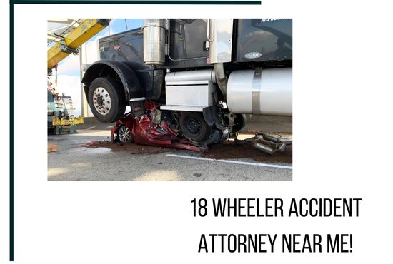 18 Wheeler Accident Attorney Near Me