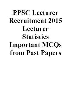 PPSC lecturer recruitment 2015 lecturer statistics important MCQs from past papers