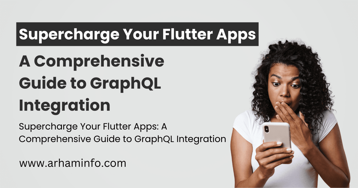 Supercharge Your Flutter Apps A Comprehensive Guide to GraphQL Integration