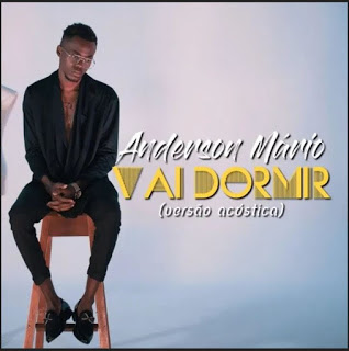 Anderson Mário - Vai Dormir (Versão Acústica) [Download]