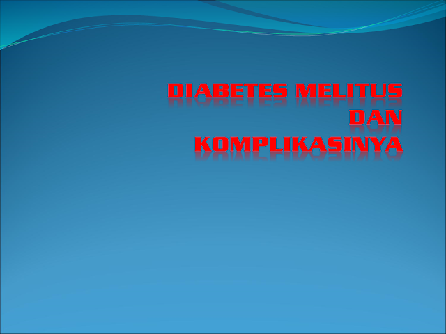 Presentasi Diabetes Melitus dan komplikasinya