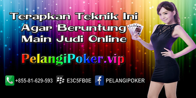 Terapkan-Teknik-Ini-Agar-Beruntung-Main-Judi-Online