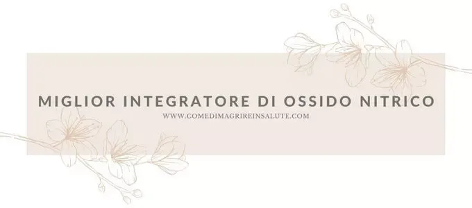 Miglior Integratore Di Ossido Nitrico