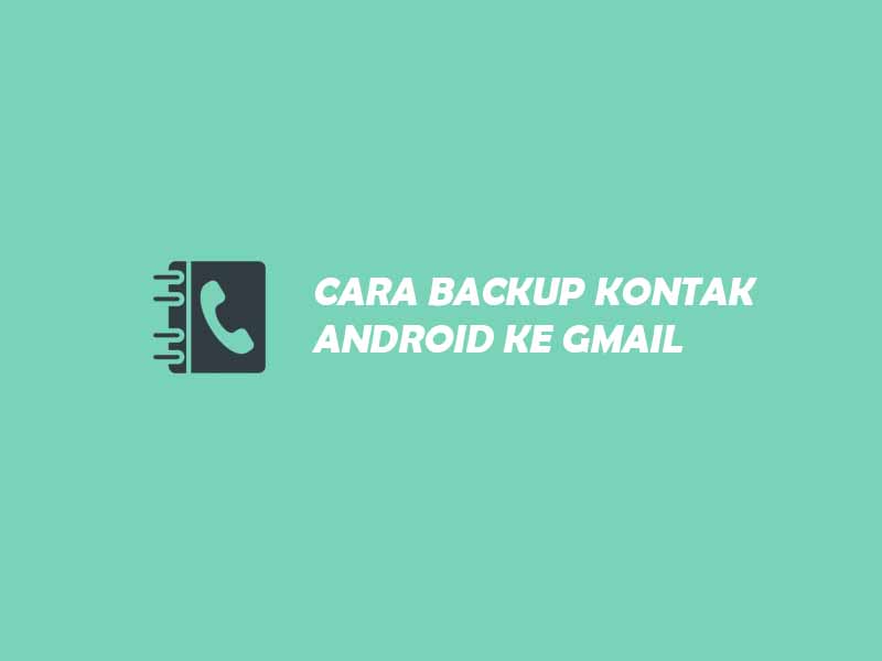 cara backup kontak android ke gmail