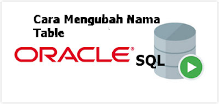 Cara Mengubah Nama Sebuah Table Di Oracle SQL