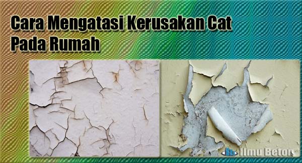 Cara Mengatasi Kerusakan Cat Pada Rumah