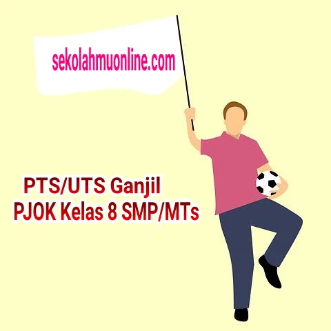 Soal PTS/UTS Ganjil PJOK Kelas 8 SMP/MTs + Kunci Jawabannya