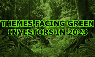 Most Important Themes Facing Green Investors in 2023
