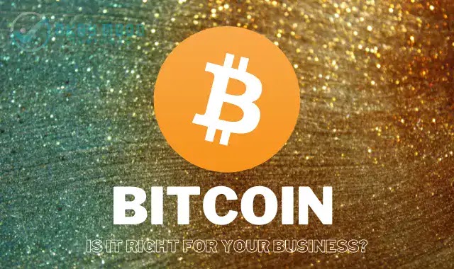 Bitcoin | Is It Right for Your Business?